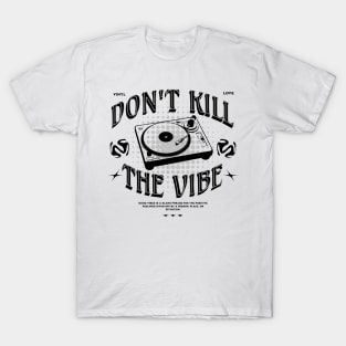 TURNTABLE  - Don't Kill The Vibe (Black) T-Shirt